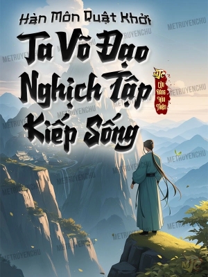 Hàn Môn Quật Khởi: Ta Võ Đạo Nghịch Tập Kiếp Sống