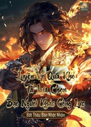 Luyện Võ Quá Khó, Ta Lựa Chọn Giết Địch Bạo Công Lực