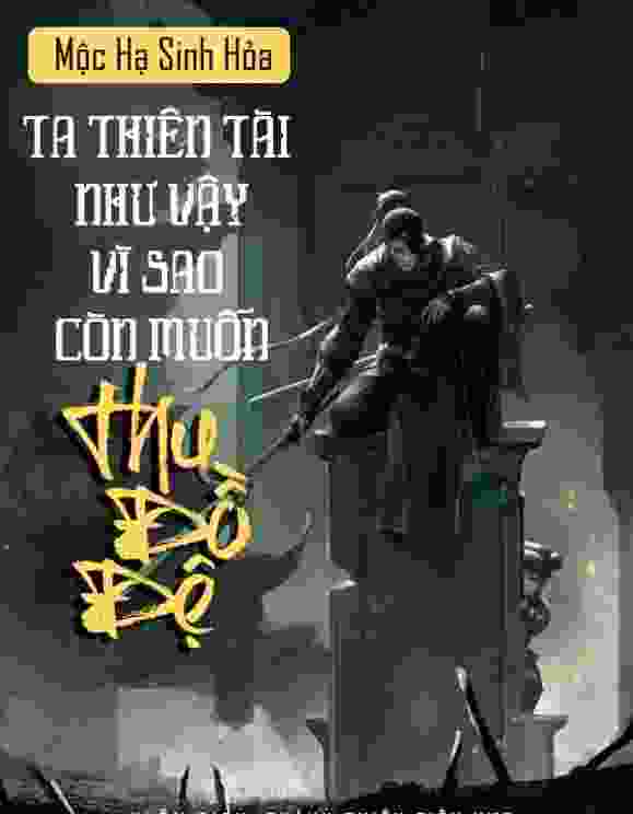 Ta Thiên Tài Như Vậy Vì Sao Còn Muốn Thu Đồ Đệ