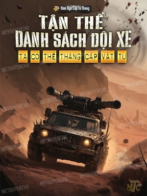 Tận Thế Danh Sách Đội Xe: Ta Có Thể Thăng Cấp Vật Tư